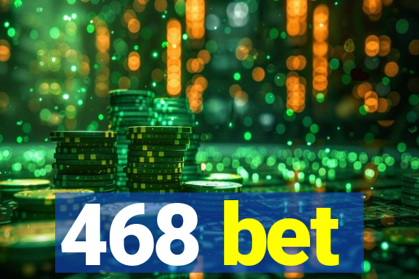 468 bet